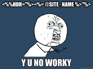 y u no worky